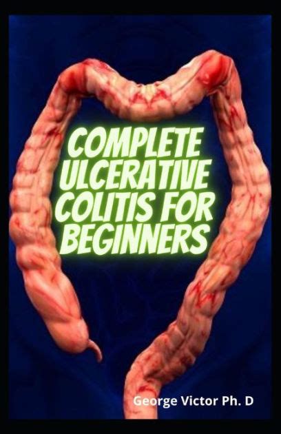 Complete Ulcerative Colitis For Beginners Restore Intestinal Health