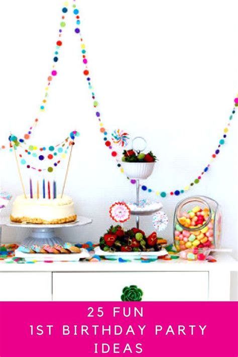 First Birthday Party Ideas Super Amazing And Fun Ideas To Celebrate