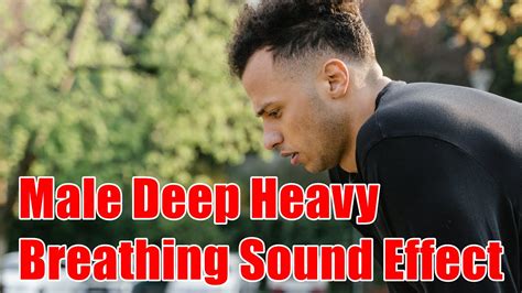 male deep heavy breathing sound effect youtube