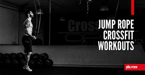 8 Brutal Jump Rope Crossfit Wods Velites Sport Blog