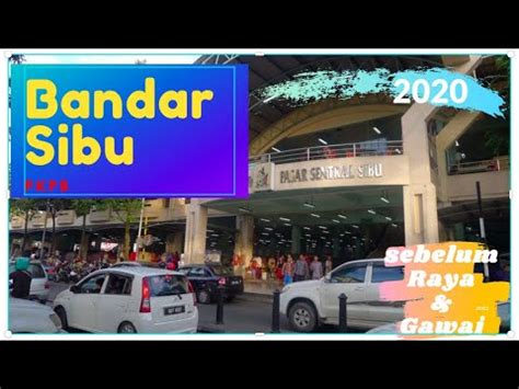 Behind old sing kwong, nearby sibu town. Sibu || Sebelum Raya & Gawai || PKPB - YouTube