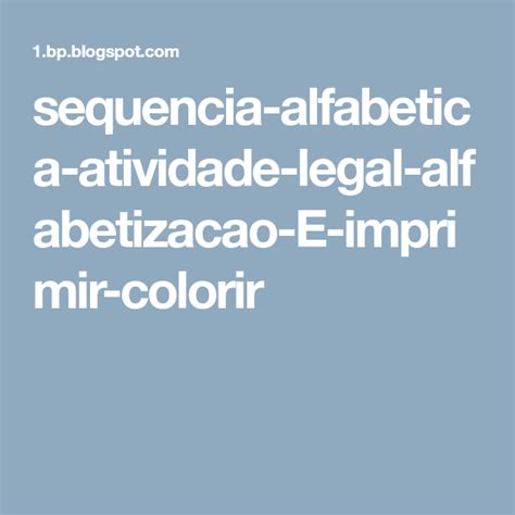 Sequencia Alfabetica Atividade Legal Alfabetizacao E Imprimir Colorir