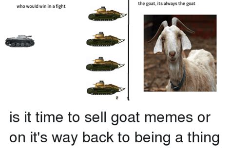 Who Would Win In A Fight The Goat Its Always The Goat Meme On Sizzle