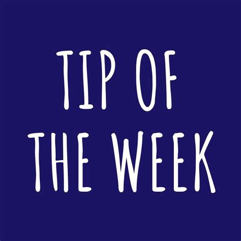 The Words Tip Of The Week Written In White On A Blue Background
