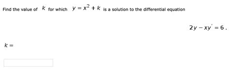 Solved Find The Value Of K For Which Y X K Is A Solution To