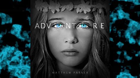 Matthew Parker Adventure Adventure Album Youtube