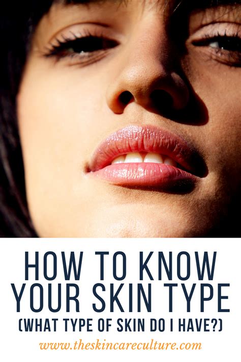 How To Know Your Skin Type What Type Of Skin Do I Have Skin Types