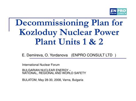 It has been prepared to meet the class i nuclear facilities regulations, clause 3(k) and supports the application for a licence from the canadian PPT - Decommissioning Plan for Kozloduy Nuclear Power ...