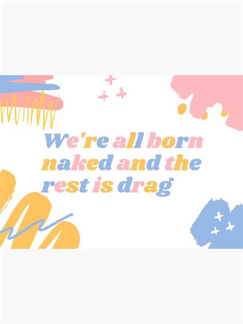 we re all born naked and the rest is drag sticker for sale by zellient redbubble