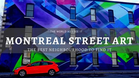 Best Neighbourhood To Find Montreal Street Art ⋆ The World As I See It