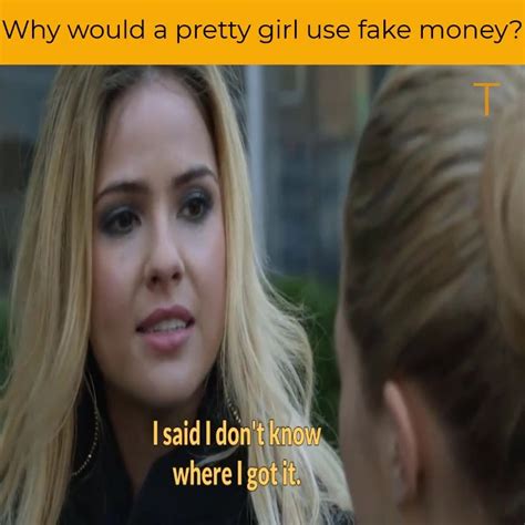 Why Would A Pretty Girl Use Fake Money Why Would A Pretty Girl Use Fake Money By Cierra