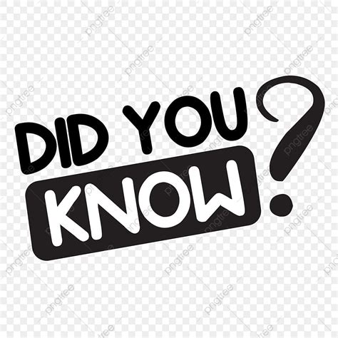 did you know vector hd png images did you know black and white text did you know fact