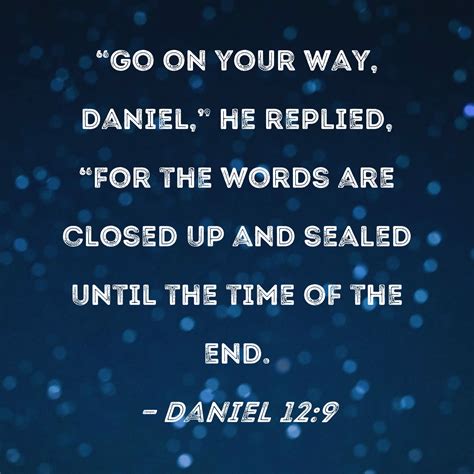 Daniel 129 Go On Your Way Daniel He Replied For The Words Are