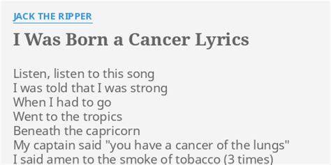 I Was Born A Cancer Lyrics By Jack The Ripper Listen Listen To This