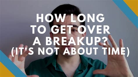 How Long To Get Over A Breakup Its Not About Time Youtube