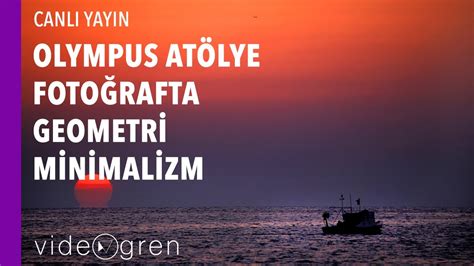 Olympus Atölye Fotoğrafta Geometri Ve Minimalizm Youtube