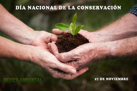 México Día Nacional De La Conservación México Ambiental