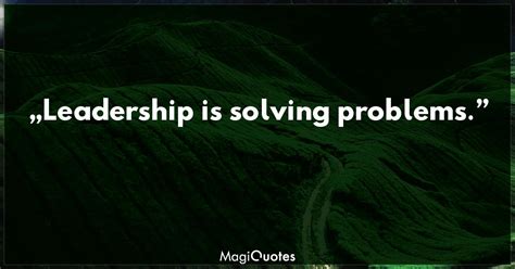 Leadership Is Solving Problems Colin Powell
