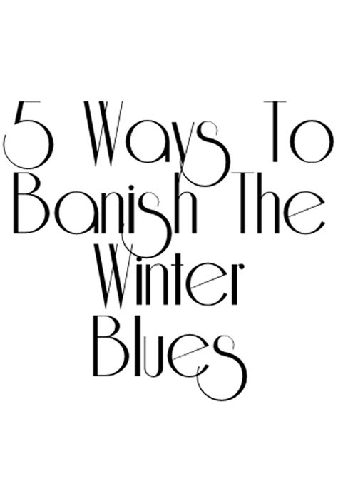 Winter Blues 5 Ways To Help Banish The Winter Blues