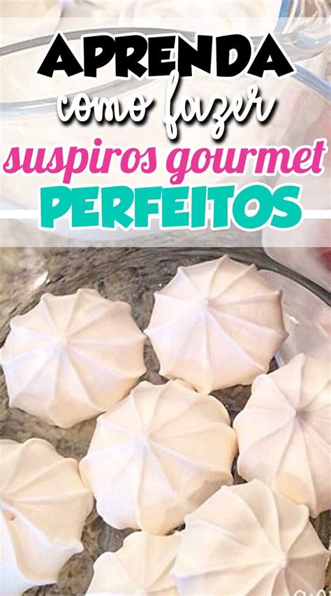 Como Fazer Suspiro Gourmet Clique No Pin Aprenda Passo A Passo Como Preparar O Suspiro Perfeito