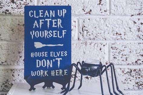 Clean Up After Yourself House Elves Dont Work Here Etsy