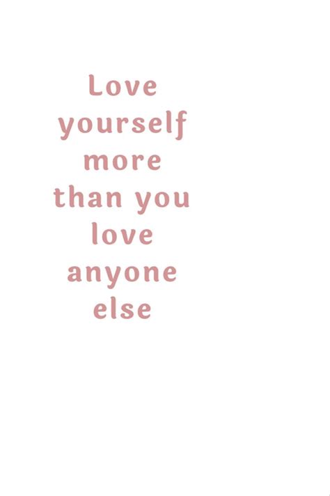 Love Yourself Love You More Quotes Love You More Love You More Than