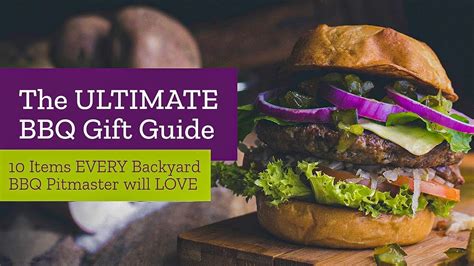 Ultimate Gift Guide For The Backyard Bbq Pitmaster Bbq Teacher Video
