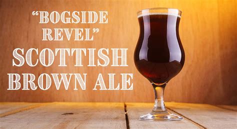 Bogside Revel Scottish Brown Ale Recipe The Beverage People