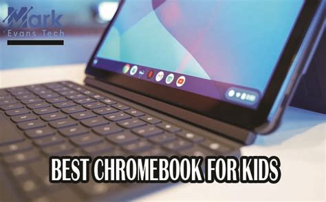 Best Chromebook For Kids To Get Started In 2022