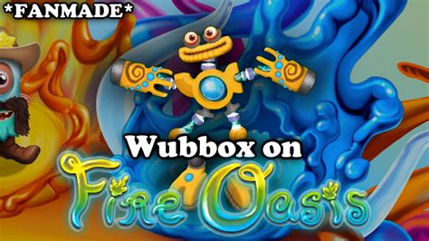 Fanmade Wubbox On Fire Oasis My Singing Monsters YouTube