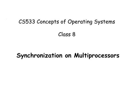 Ppt Cs533 Concepts Of Operating Systems Class 8 Powerpoint