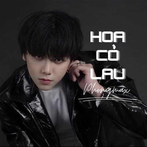 Hoa Cỏ Lau Single By Phong Max Spotify