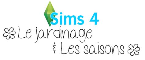 Simplisims Infos Sims 4 Le Jardinage And Les Saisons