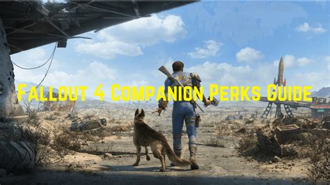 Fallout 4 Companion Perks Guide The Complete List