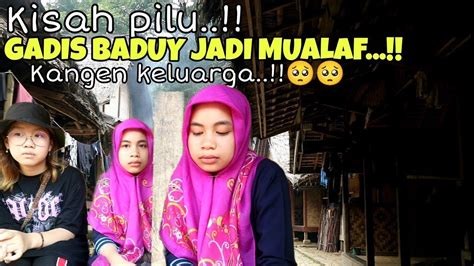 Kisah Haru Gadis Baduy Dalam Baru 3 Hari Mejadi Mualaf Tanpa Paksaan Youtube