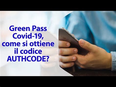 Green pass europeo, raggiunto l'accordo: Green Pass Covid-19, come si ottiene il codice AUTHCODE ...