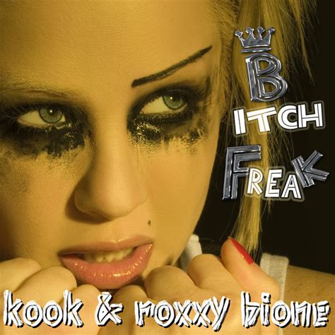 Bitch Freak Single By Kook And Roxxy Bione Spotify