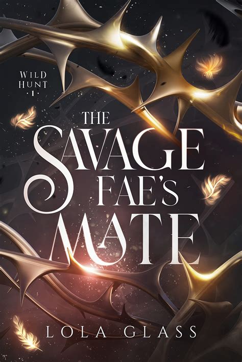 The Savage Faes Mate Wild Hunt 1 By Lola Glass Goodreads