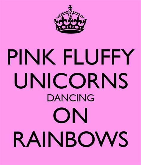 Pink Fluffy Unicorns Dancing On Rainbows Unicorn Quotes Unicorn Life