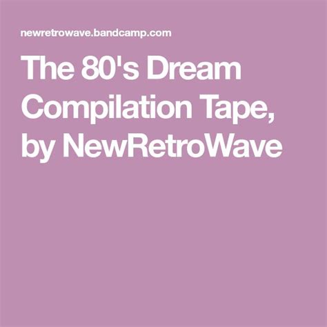 The 80s Dream Compilation Tape By Newretrowave Dream Tape Last