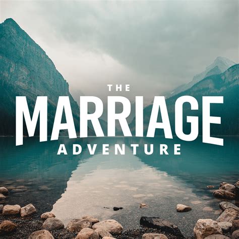 I think it's a great and glorious risk, as long as you embark on the adventure in the. The Marriage Adventure - Join the Adventure!