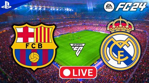 LIVE Barcelona Vs Real Madrid UCL Final Match 2024 FC 24 Live