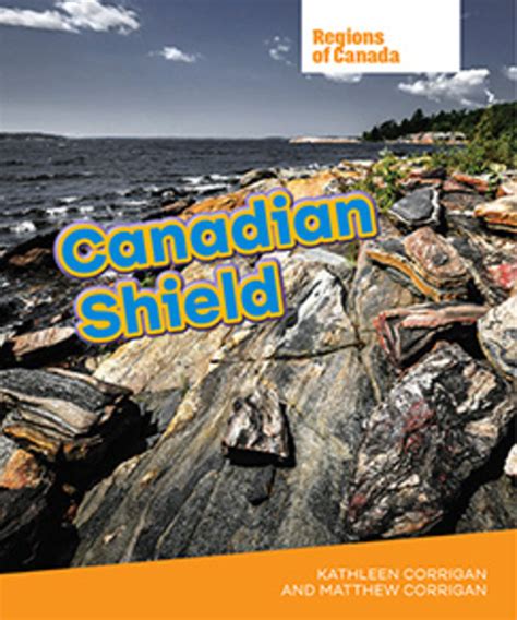 Regions Of Canada Canadian Shield Inspiring Young Minds To Learn