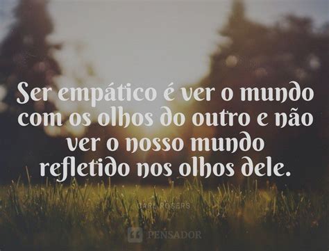 O Que Empatia Frases Que Definem Esse Importante Sentimento Pensador