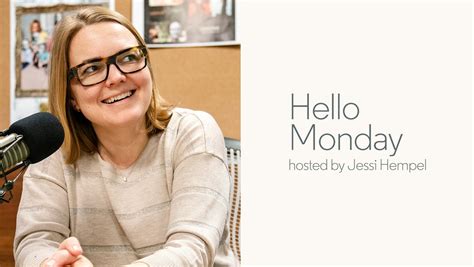 Hello Monday With Jessi Hempel Yourstack