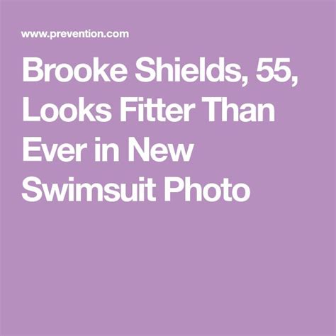 The Words Brooke Shields 55 Looks Fit Than Ever In New Swimsuit Photo
