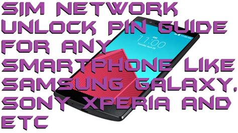 Sim Network Unlock Pin Guide For Any Smartphone Like Samsung Galaxy