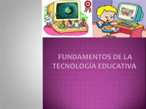 Fundamentos De La Tecnología Educativa Ppt