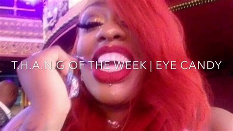 lethal lipps t h a n g of the week eye candy youtube