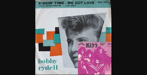The Story Behind The Song Kissin Time By Bobby Rydell 1959 And Kiss 1974 Rocking In